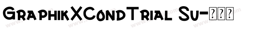 GraphikXCondTrial Su字体转换